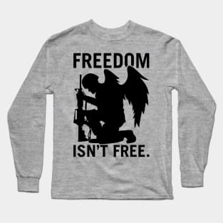 Freedom Isn’t Free Long Sleeve T-Shirt